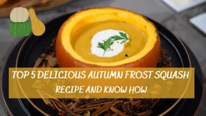 Read more about the article Top 5 Delicious Autumn Frost Squash Recipes (For Winters)